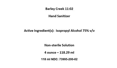 Barley Creek 11:02 Hand Sanitizer  Active Ingredient(s):  Isopropyl Alcohol 75% V/v  Non-sterile Solution 4 Ounce – 118.29 mL 118 mL Ndc: 73995-200-02 (41220front Panel 4oz Iso Easter)
